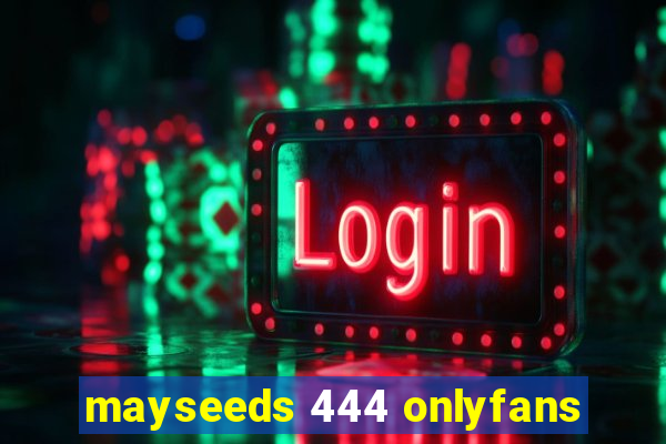 mayseeds 444 onlyfans